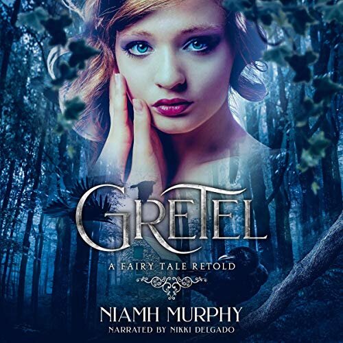 Gretel: A Fairy Tale Retold by Niamh Murphy