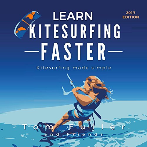 Learn Kitesurfing Faster by Tom Fuller