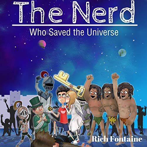 The Nerd Who Saved the Universe by Rich Fontaine