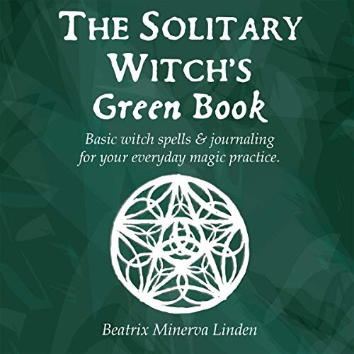 The Solitary Witch's Green Book by Beatrix Minerva Linden