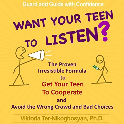 Want Your Teen to Listen? by Viktoria Ter-Nikoghosyan